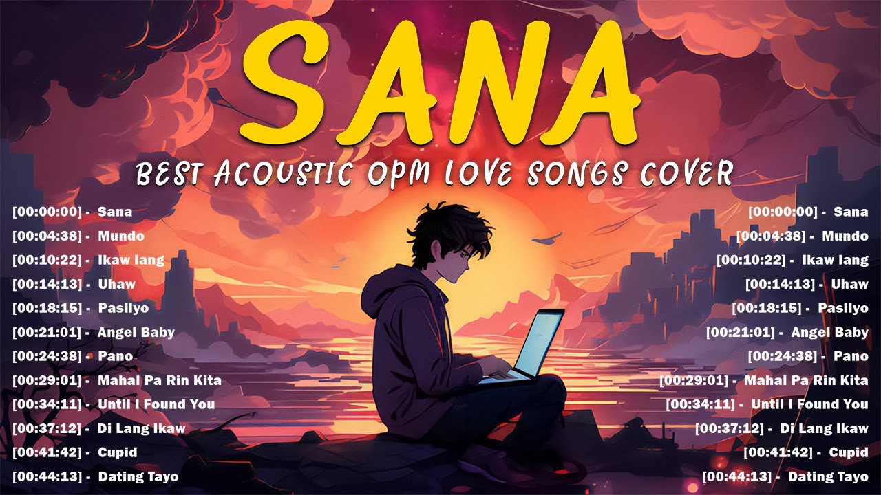 Sana - Greatest OPM Love Songs Cover 2023 - Opm Tagalog Acoustic Cover Of Popular Songs Playlist