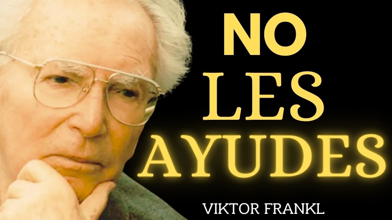 Siempre NIEGA TU AYUDA a estos 8 Tipos de personas – Lecciones de Viktor Frankl