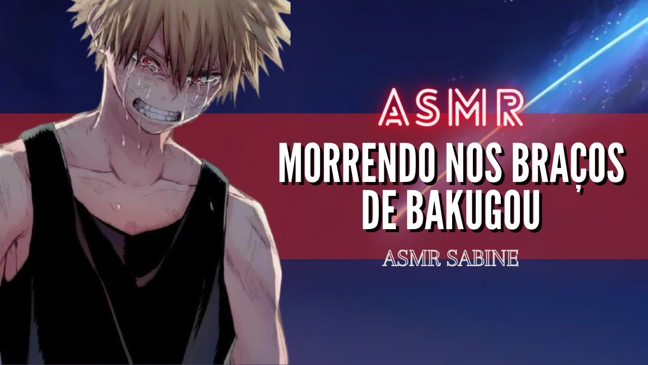 ASMR Morrendo nos braços do Bakugou (p.1)| ASMR Bakugou Katsuki