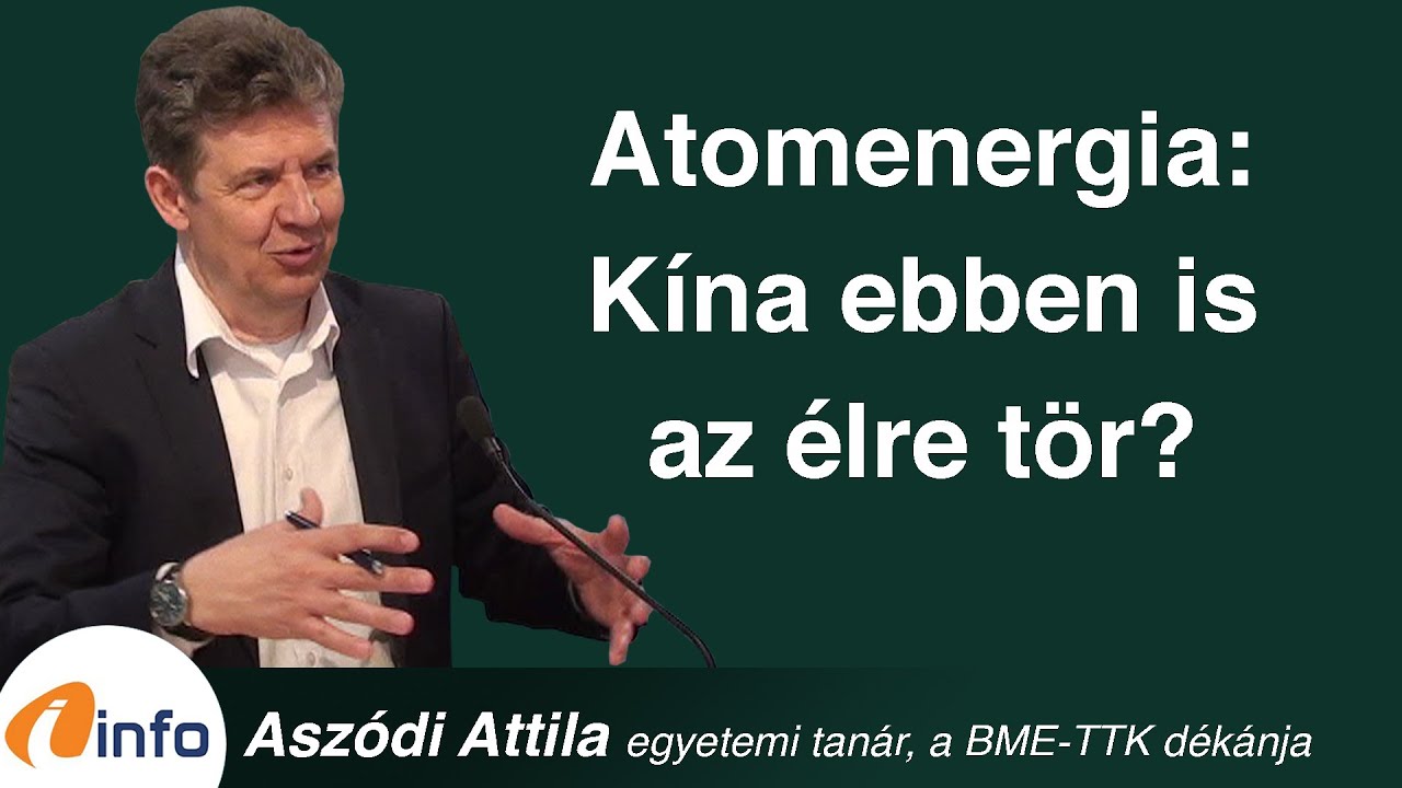 Atomenergia: Kína az élre tör? Energia-válságból energia-verseny. . Aszódi Attila, InfoRádió, Aréna