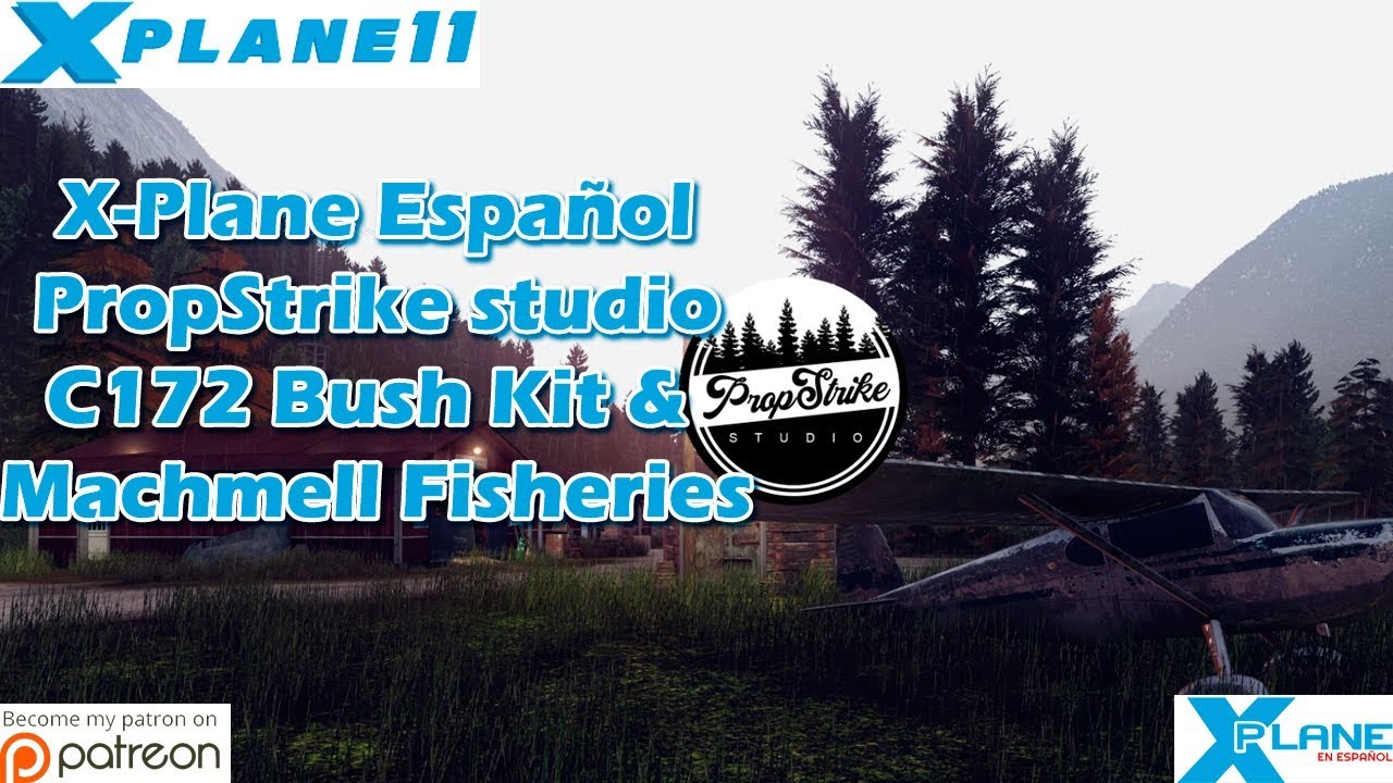 X-Plane Español | Varios | C172 Bush Kit & Machmell Fisheries (PropStrike studio)