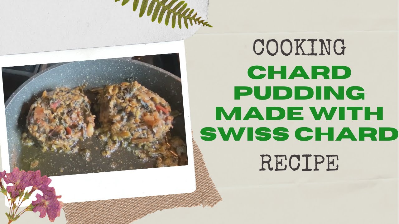 Cooking Chard Pudding with Swiss Chard (based on a Calderdale 'dock pudding' recipe)