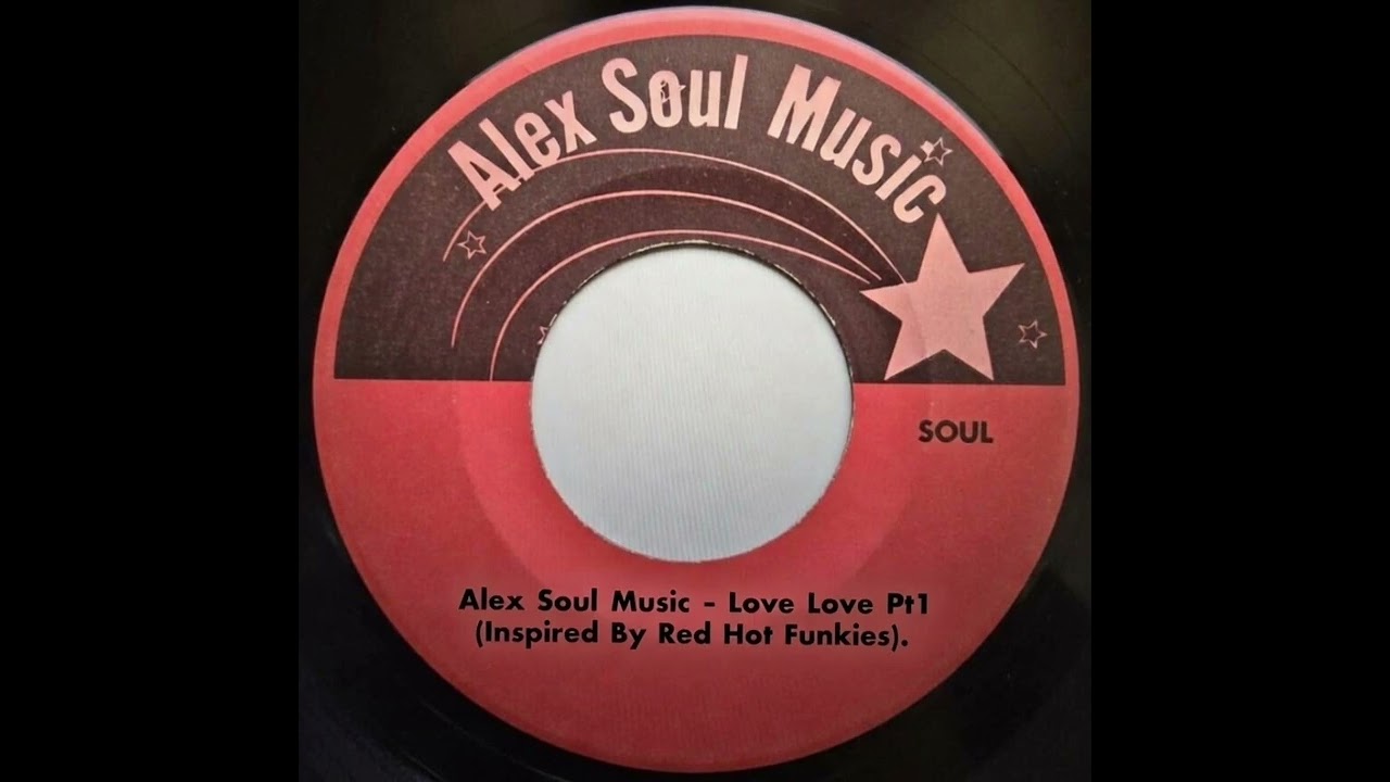 Alex Soul Music - Love Love Pt1 (Inspired By Red Hot Funkies)