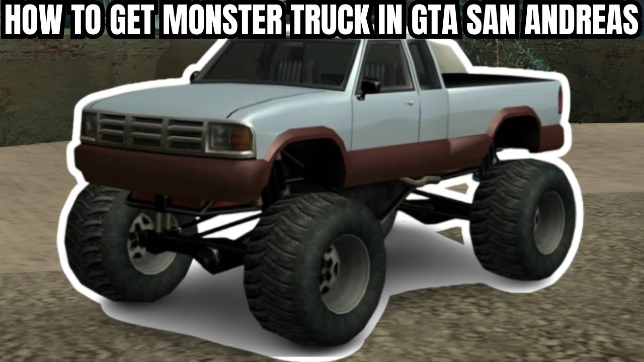 How To Get Monster Truck In Gta San Andreas