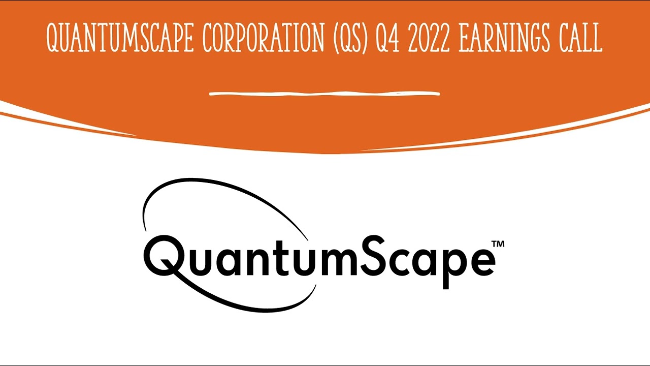 QuantumScape Corporation $QS Q4 2022 Earnings Call