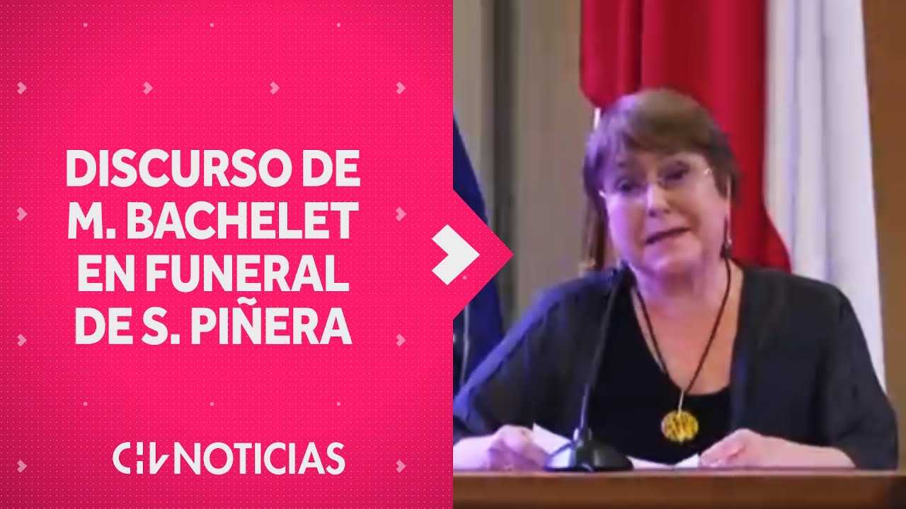 DISCURSO DE MICHELLE BACHELET en funeral de Sebastián Piñera: 