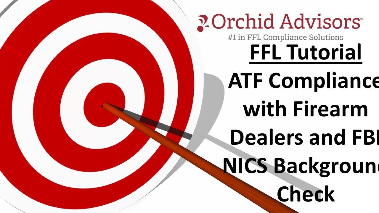 FFL Tutorial - ATF Compliance with Firearm Dealers and FBI NICS Background Check