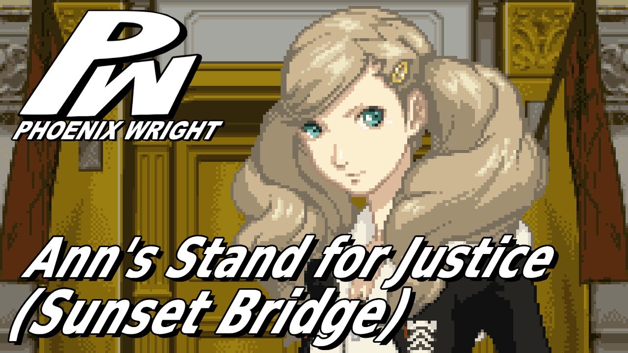 Ann's Stand for Justice (Sunset Bridge) - Persona x Ace Attorney Remix