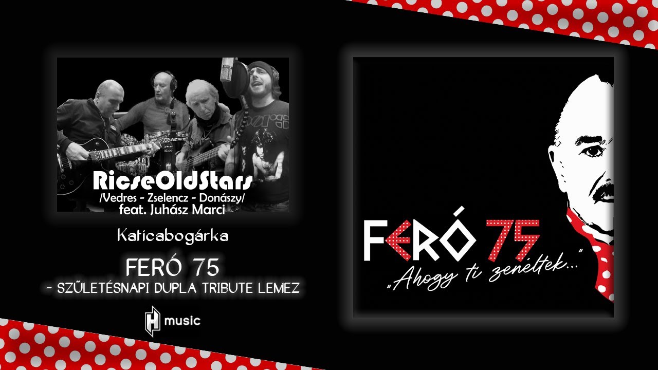 Ricse OldStars feat. Juhász Marci - Katicabogárka (Feró 75 - 