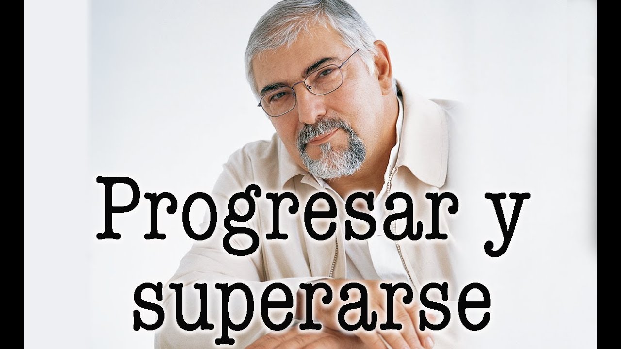 Jorge Bucay - Progresar y Superarse
