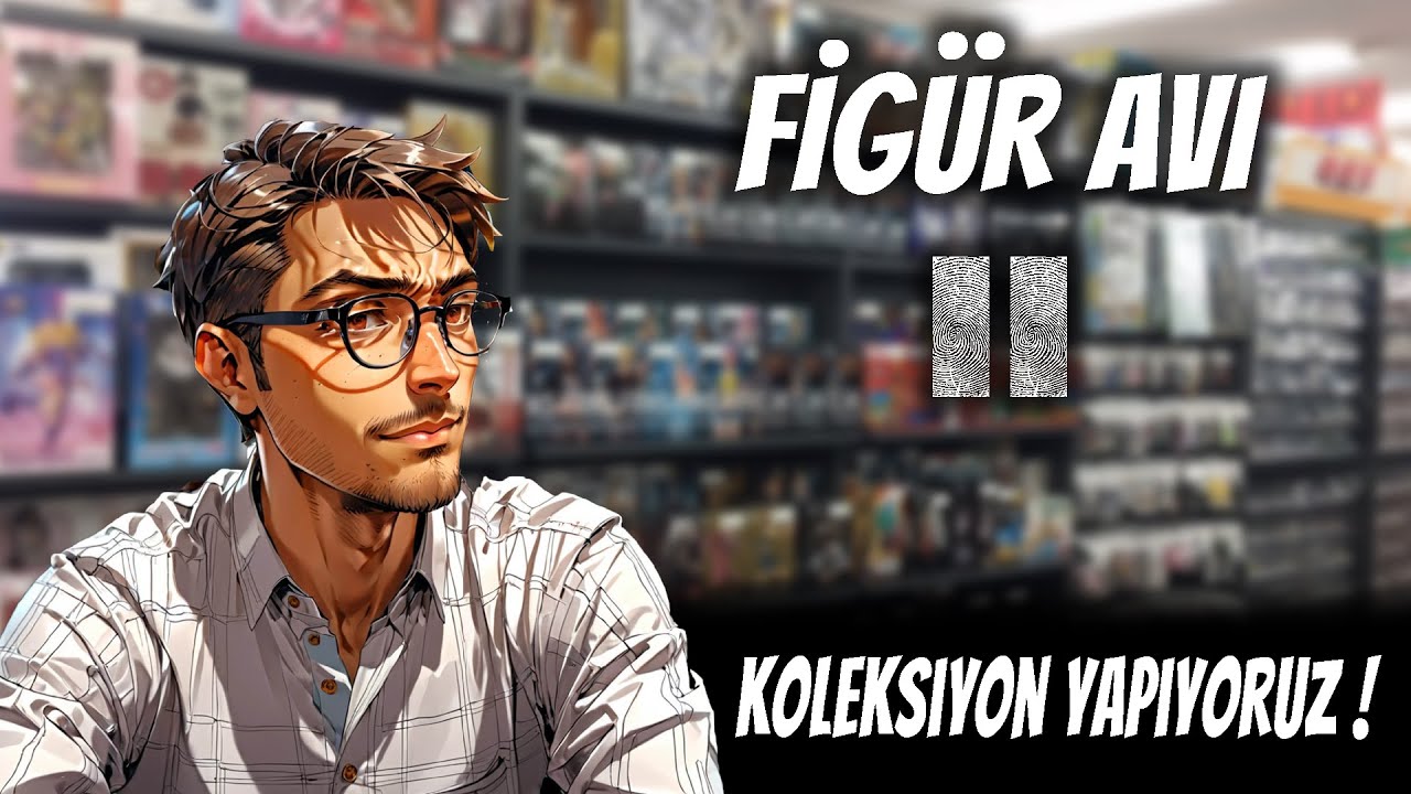 📦 Figür Avı #2 – Koleksiyonuma Yeni Parçalar Ekledim!