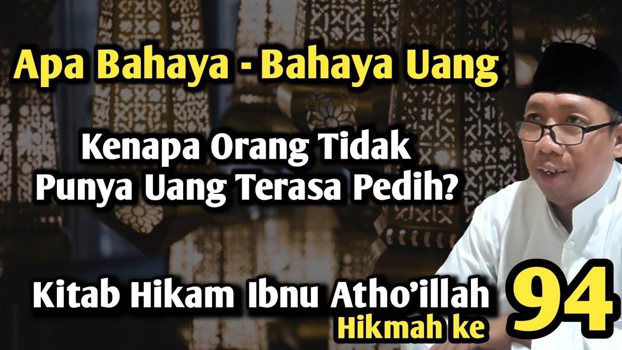Gus Qoyyum:Hikam Ibnu Atho'illah Hikmah ke 94, Kenapa Orang Tidak Punya Uang Terasa Pedih?