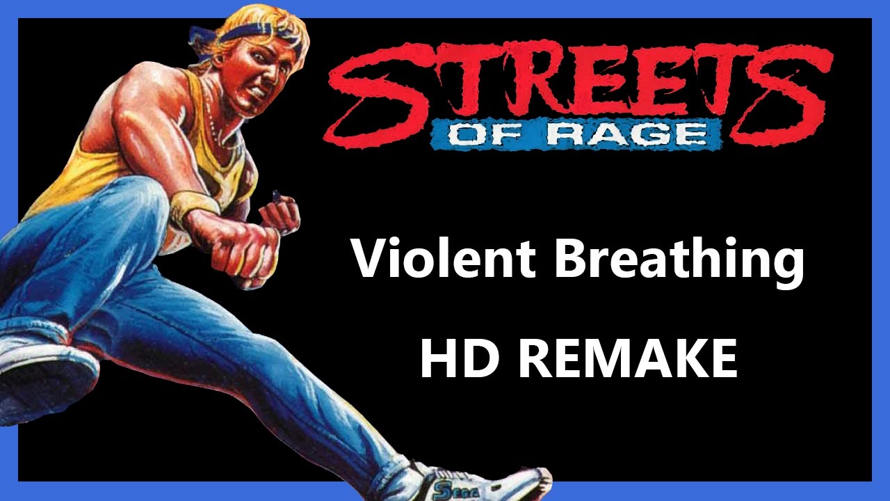 Streets of Rage - Violent Breathing [HD REMAKE]