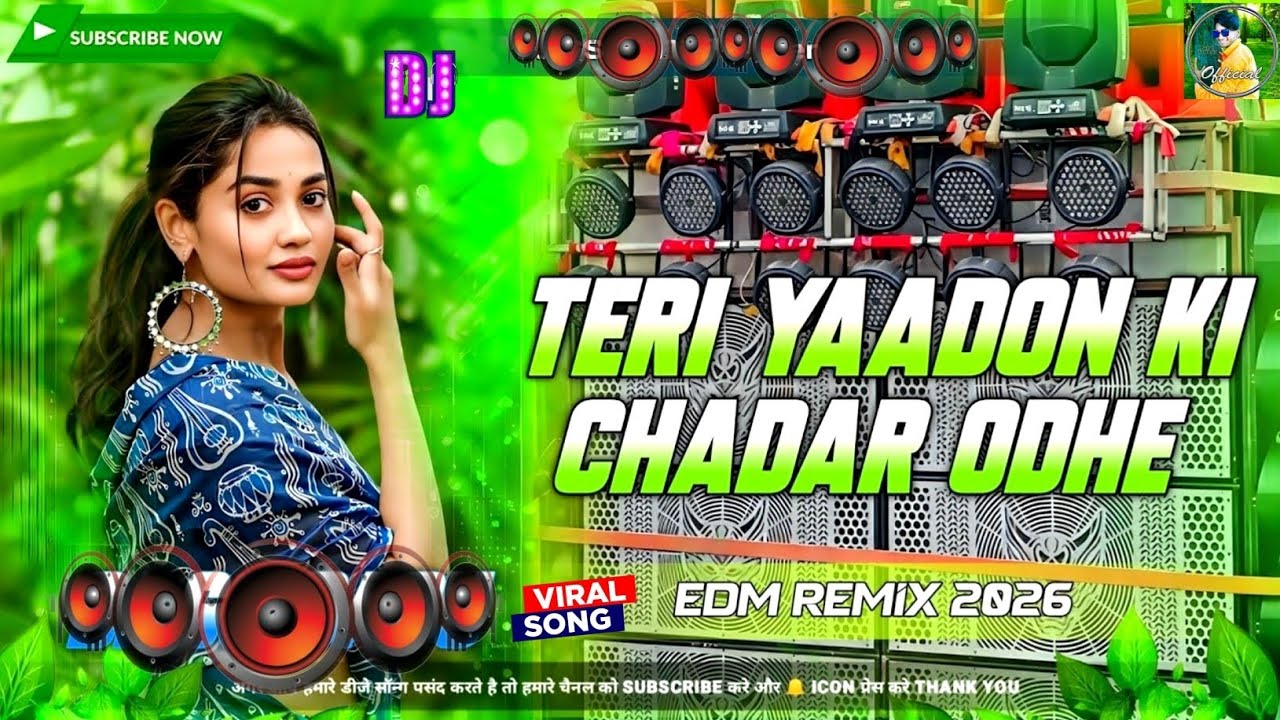 Teri Yaadon Ki Chadar Odhe Dj Song | Bollywood Romantic Dj Song || Dj Gana 2026 || Edm Drop Remix Dj