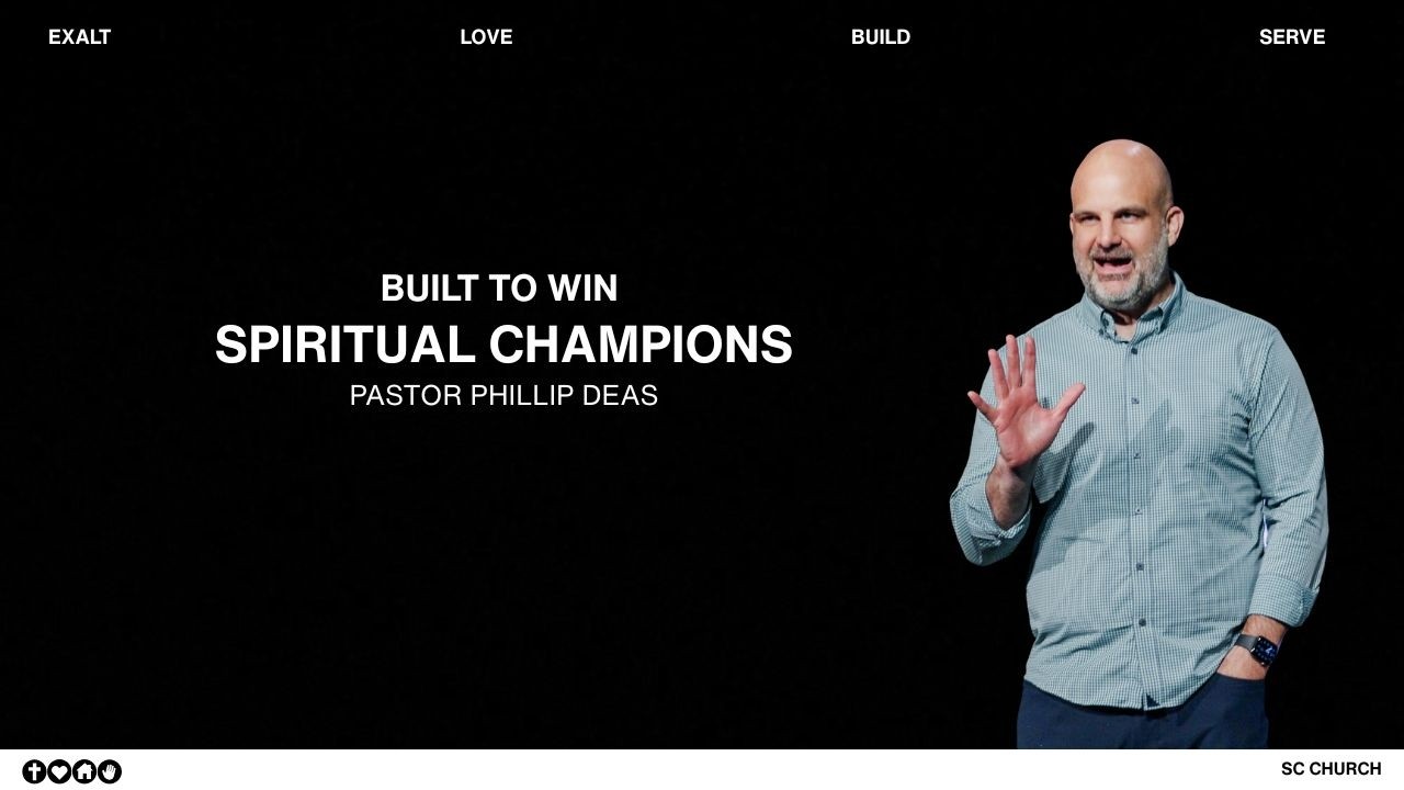 Built to Win: How God Builds Spiritual Champions | SC Church | Pastor Phillip Deas