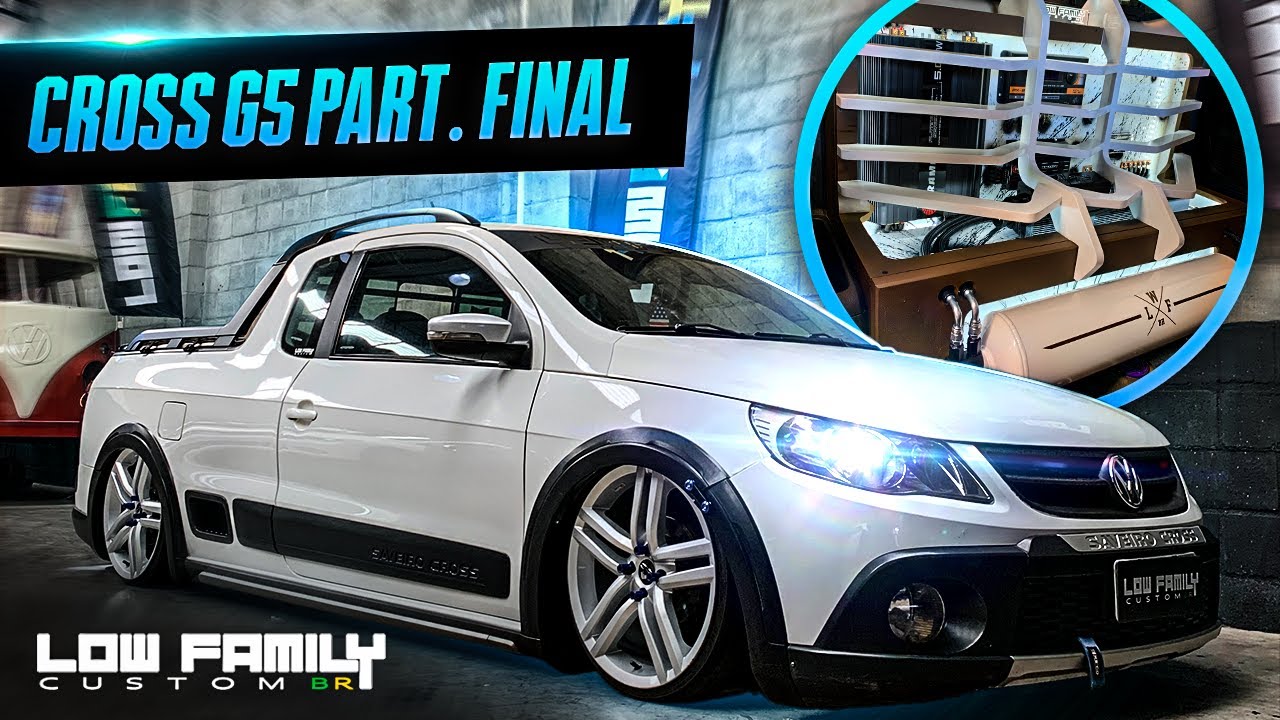 VW SAVEIRO CROSS G5 FINALIZADA ! EP.29 [ LOW FAMILY CUSTOM BR ]