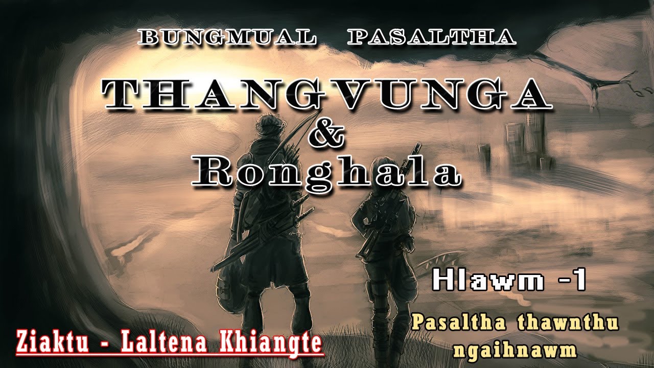 PASALTHA THANGVUNGA leh Ronghala / Hlawm Khat | Laltena Khiangte