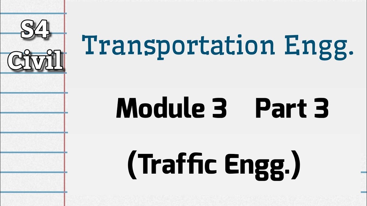 Transportation Engineering| Module 3 P3| S4 Civil KTU 2019 Scheme| Traffic Engineering| CET206