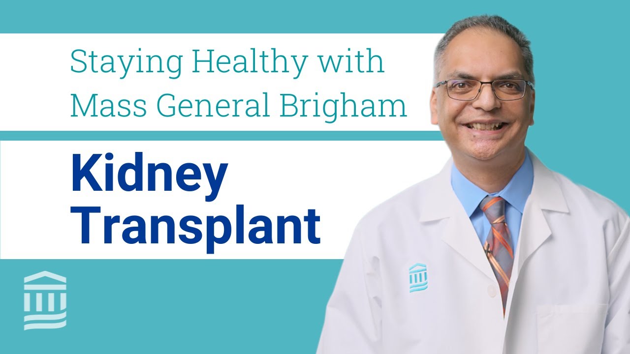 Kidney Transplant: Preparing for Surgery, Recovery, and How To Stay Healthy | Mass General Brigham