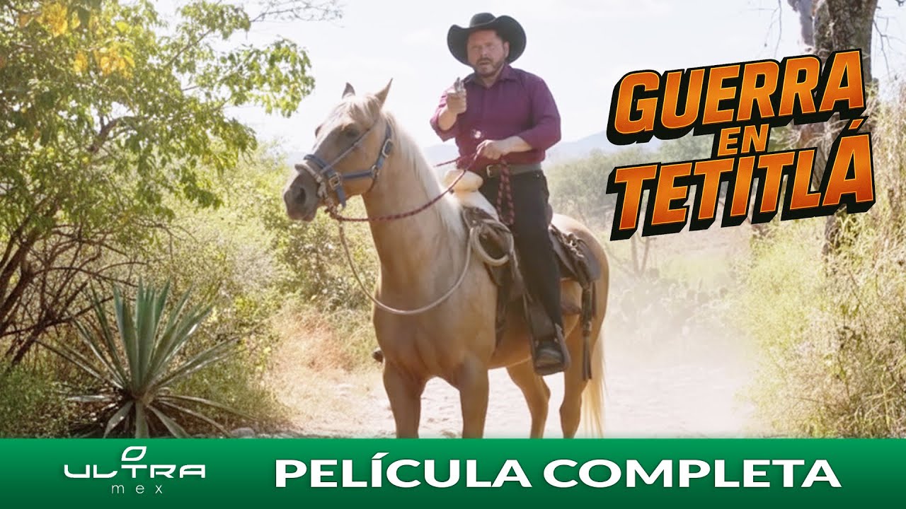 Guerra en Tetilla | Pel&iacute;cula Mexicana Completa | Ultra Mex