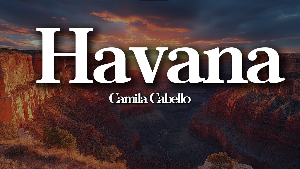 Camila Cabello – Havana (Lyrics) ft. Young Thug