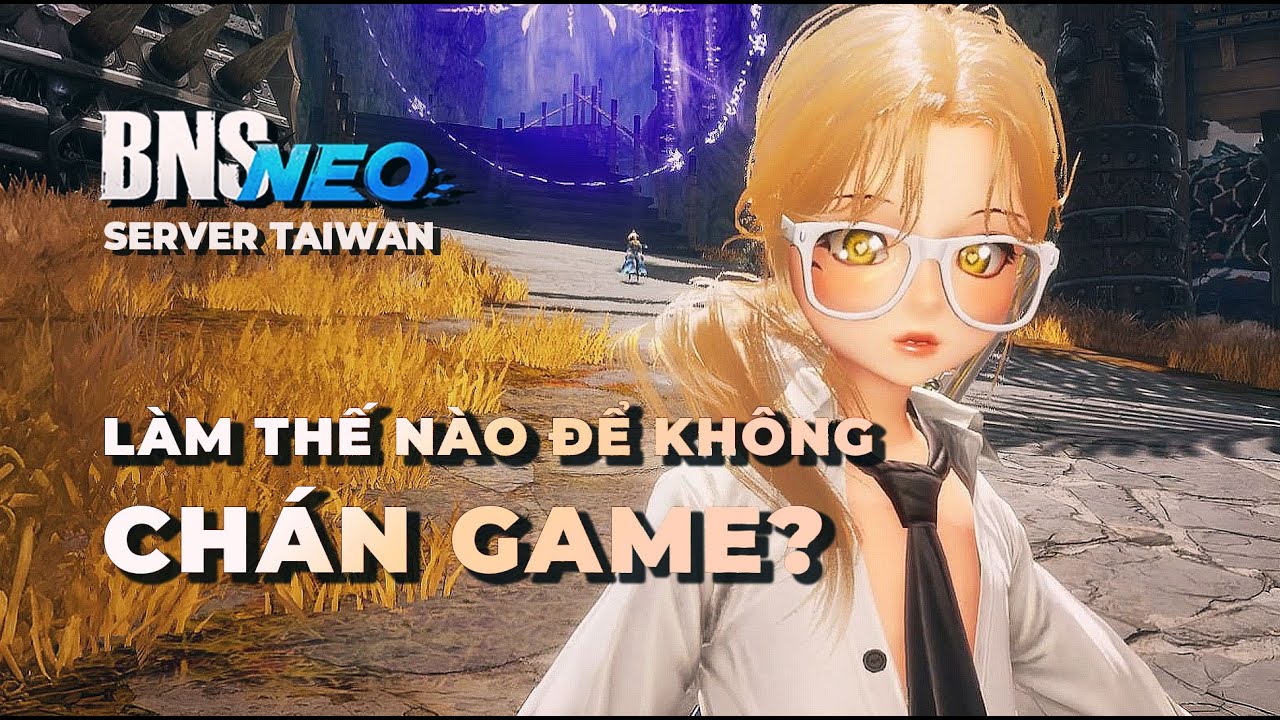 Tại sao mình vẫn chưa chán BNS NEO?