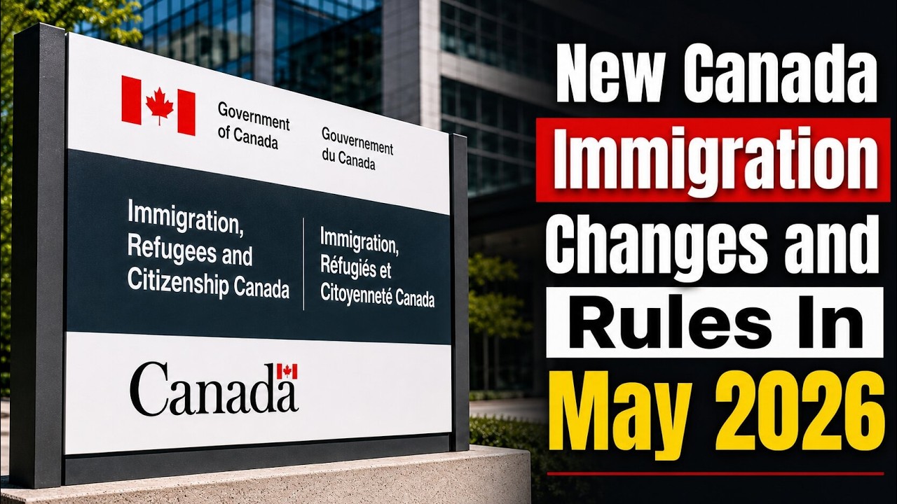 Major Canada Immigration Updates You Should Know In May 2026