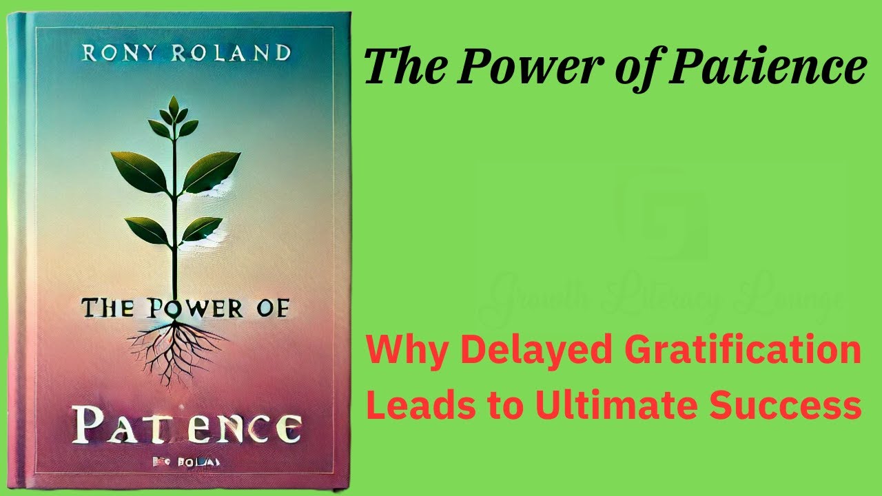 The Power of Patience: Why Delayed Gratification Leads to Ultimate Success (Audio-Book)