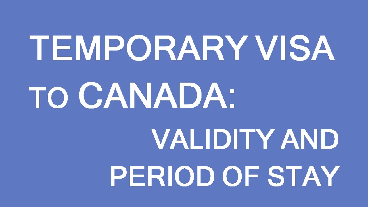 Temporary Resident Visa (TRV) to Canada: validity and period of stay. LP Group