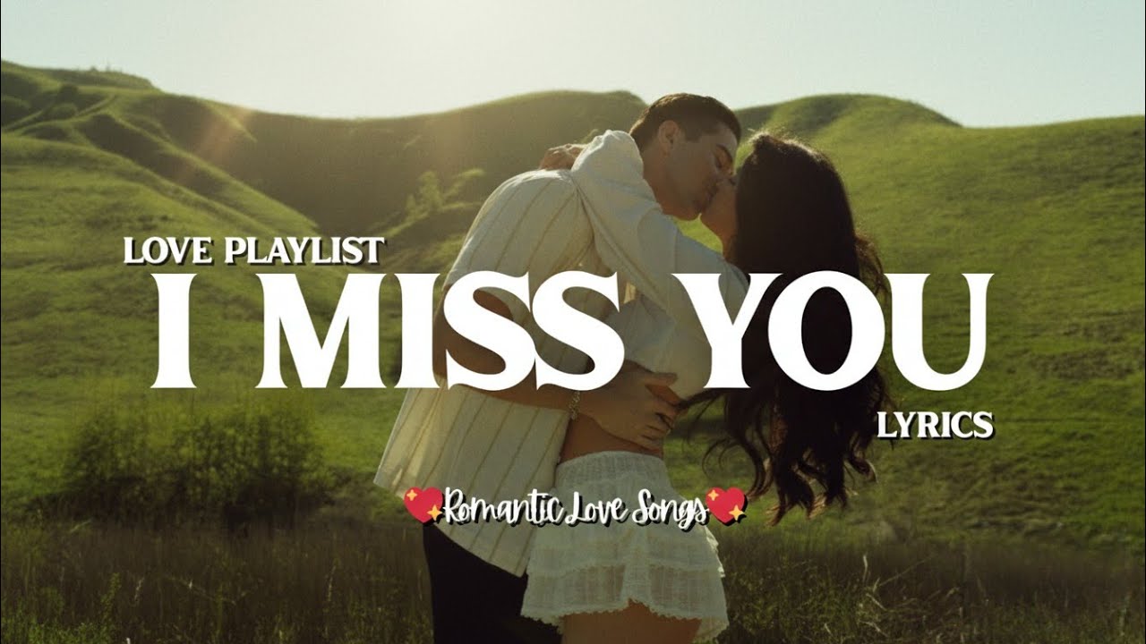 I Miss You - Romantic Love Song | Sad Songs Lyric Video