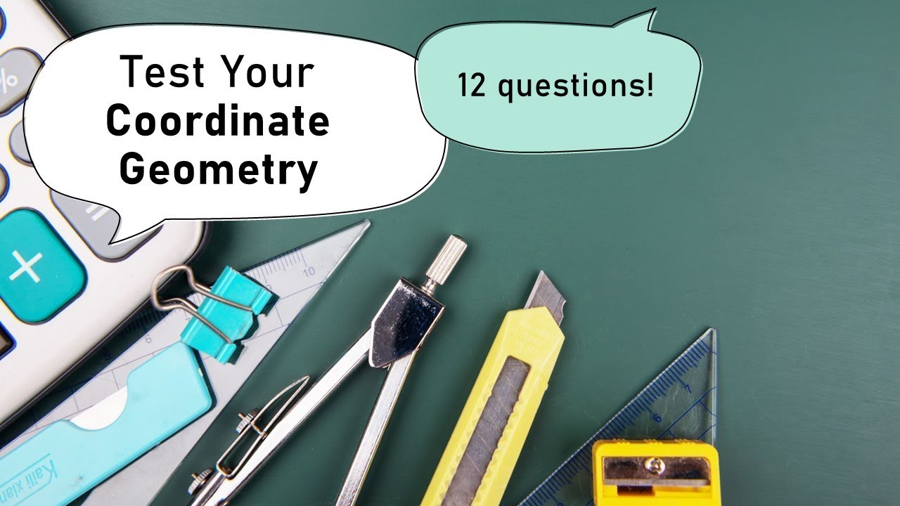 Test Your Coordinate Geometry - 12 Questions: graphing absolutes, coordinate ratios, pythagoras ...