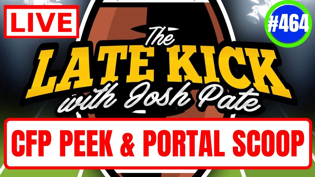 Late Kick Live Ep 464: Early CFP Thoughts | Transfer Portal Intel | UGA Concern | Best Tour Moments
