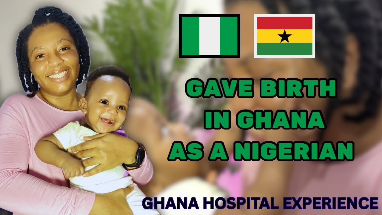 WE GAVE BIRTH IN GHANA 🇬🇭 AS NIGERIANS🇳🇬. THIS IS WHAT HAPPENED 