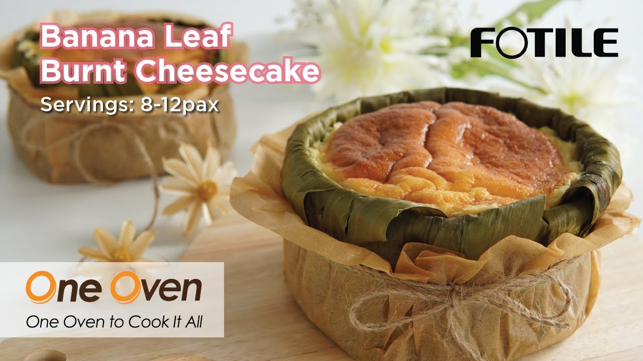 Baked Banana Leaf Burnt Cheesecake Recipe | FOTILE One Oven Combi Oven Recipes
