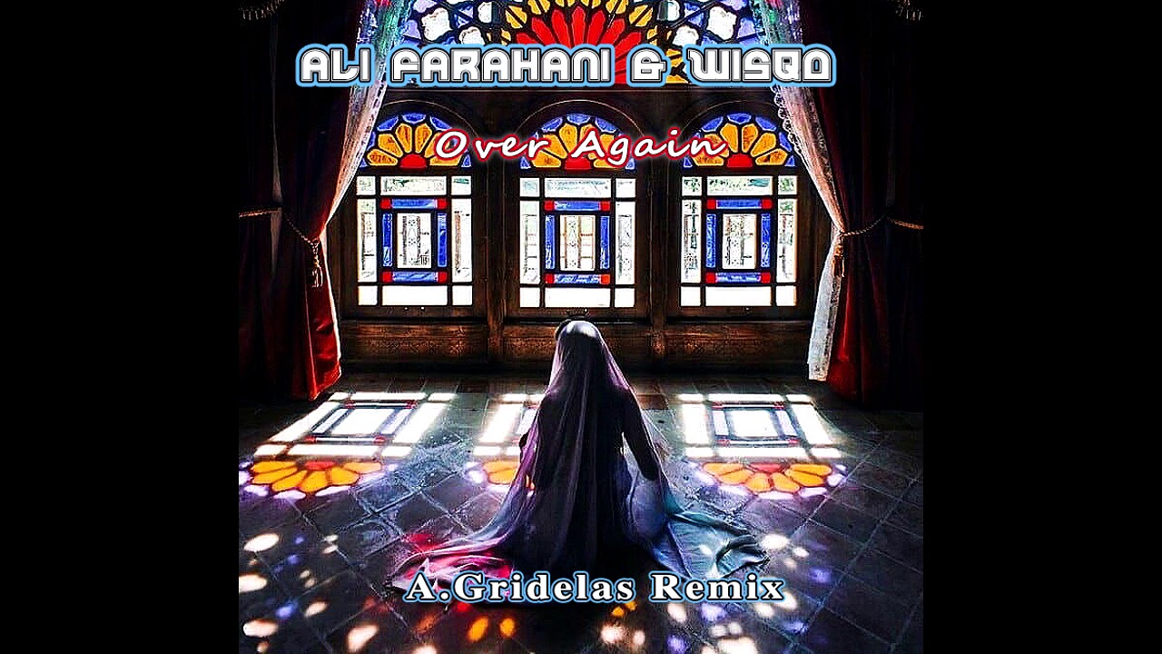 Ali Farahani & Wisqo - Over Again  (A.Gridelas Remix)