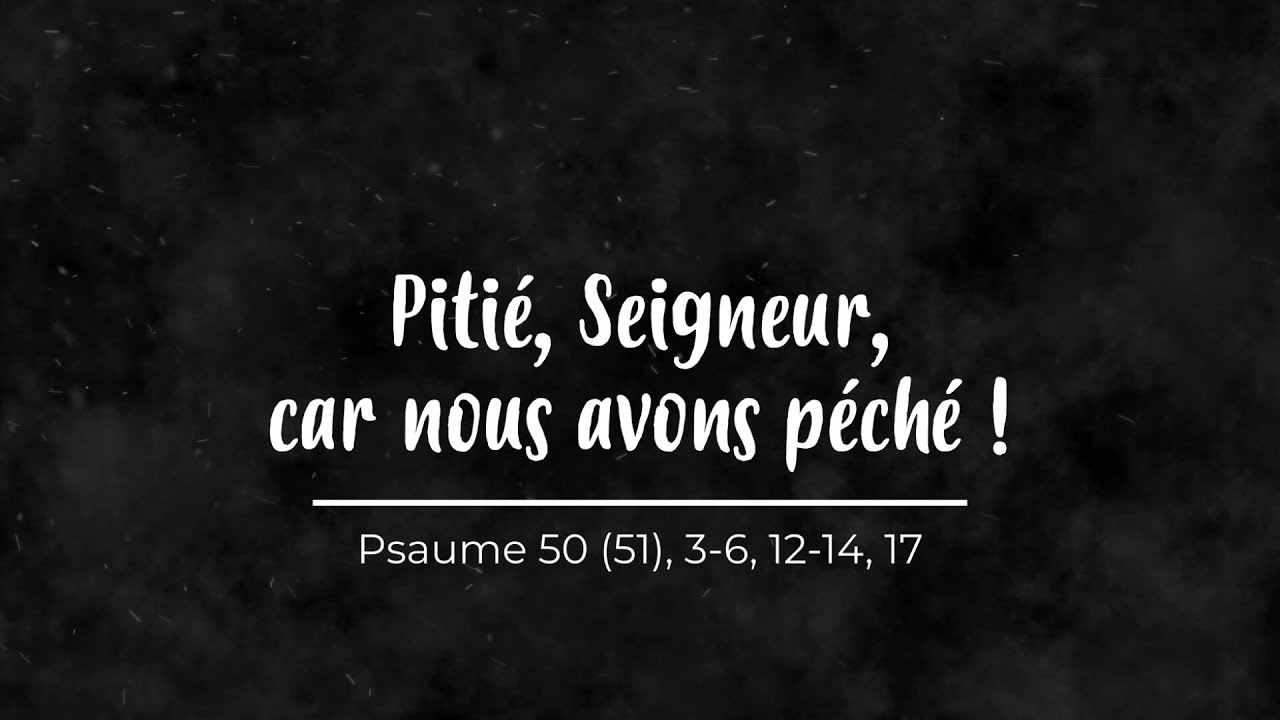 Pitié, Seigneur, car nous avons péché - Psaume 50 (Mercredi des Cendres + dimanche 22 février 2026)