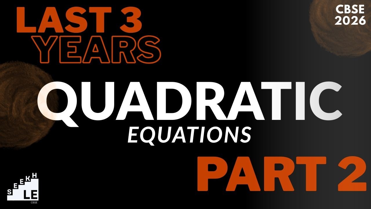 CBSE CLASS 10th | QUADRATIC EQUATIONS PYQs | LAST 3 YEARS | FINAL PART