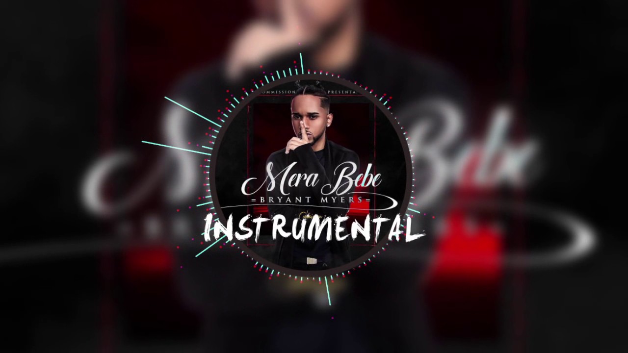 Mera Bebe - Bryant Myers Remake Ins. Flp Prod.By Black Star Beatz + Danzel Beatz + JBB.Ins