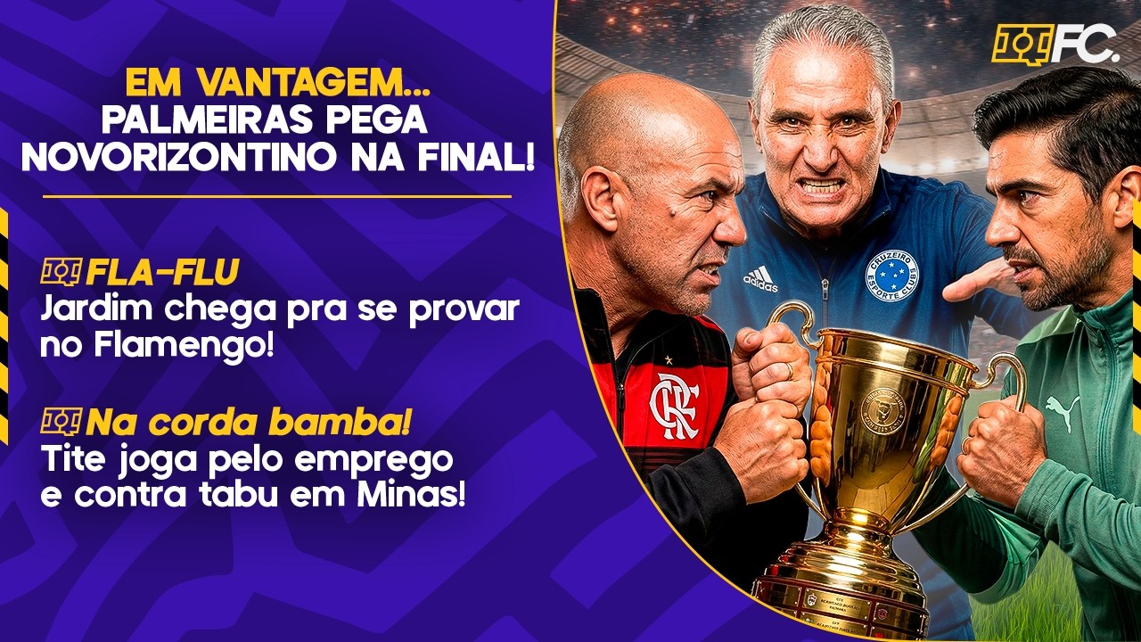 PALMEIRAS X NOVORIZONTINO: QUEM CHEGA MELHOR? FLA-FLU FAZEM FINAL; TITE NA CORDA BAMBA - QUEBRADA FC