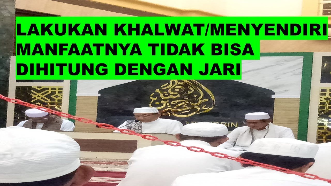 guru bakhiet lakukan khalwat menyendiri manfaatnya tidak bisa dihitung dengan jari