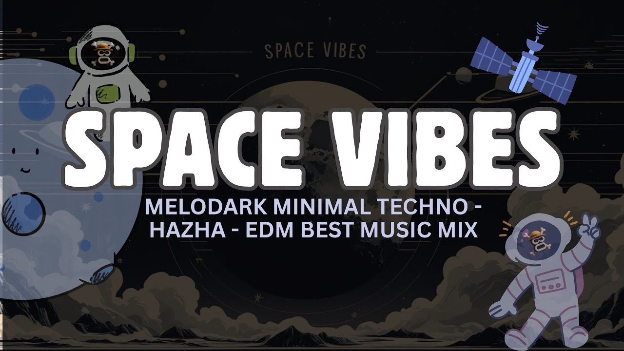 🚀 Space Vibes | Melodark Minimal Techno - Hazha - EDM Best Music Mix