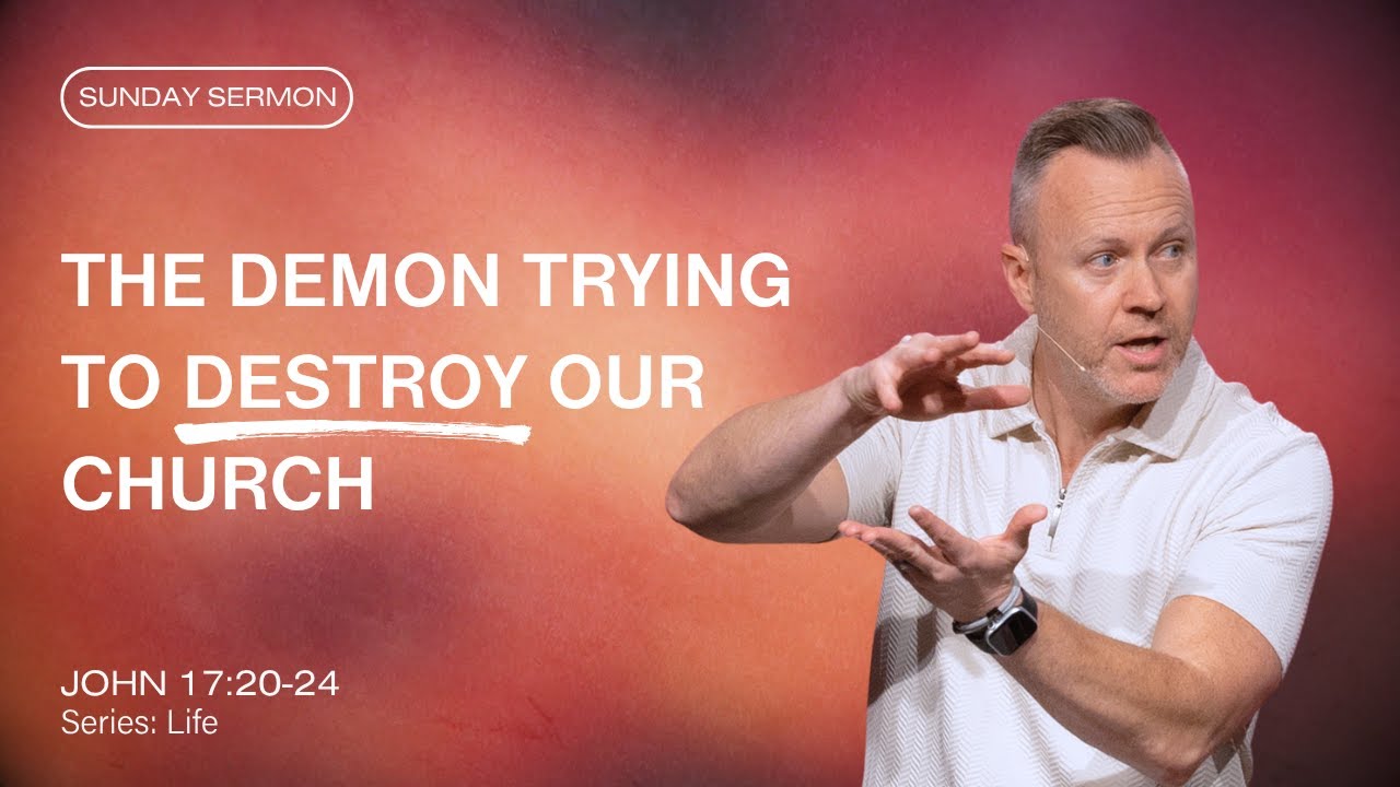 The Demon Trying to Destroy Our Church (John 17:20-24) | Tony Wood