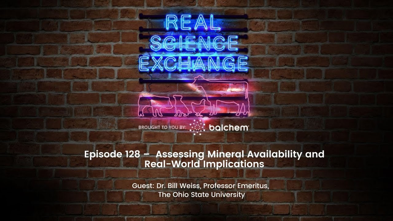 Real Science Exchange: Assessing Mineral Availability & Real-World Implications, Dr. Bill Weiss, OSU