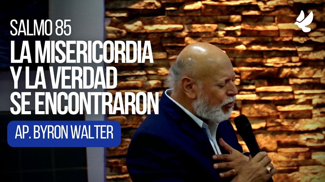 Salmo 85, La misericordia y la verdad se encontraron | CasadeDios en línea | Ap. Byron Walter