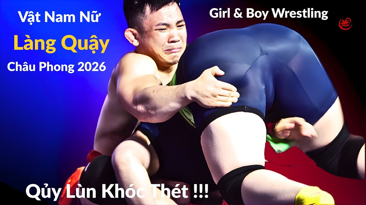 Vật Nam Nữ Quậy Châu Phong 2026. Đào Hồng Sơn Khóc Thét Với Hot Girl Trang Mập.Girl & Boy Wrestling