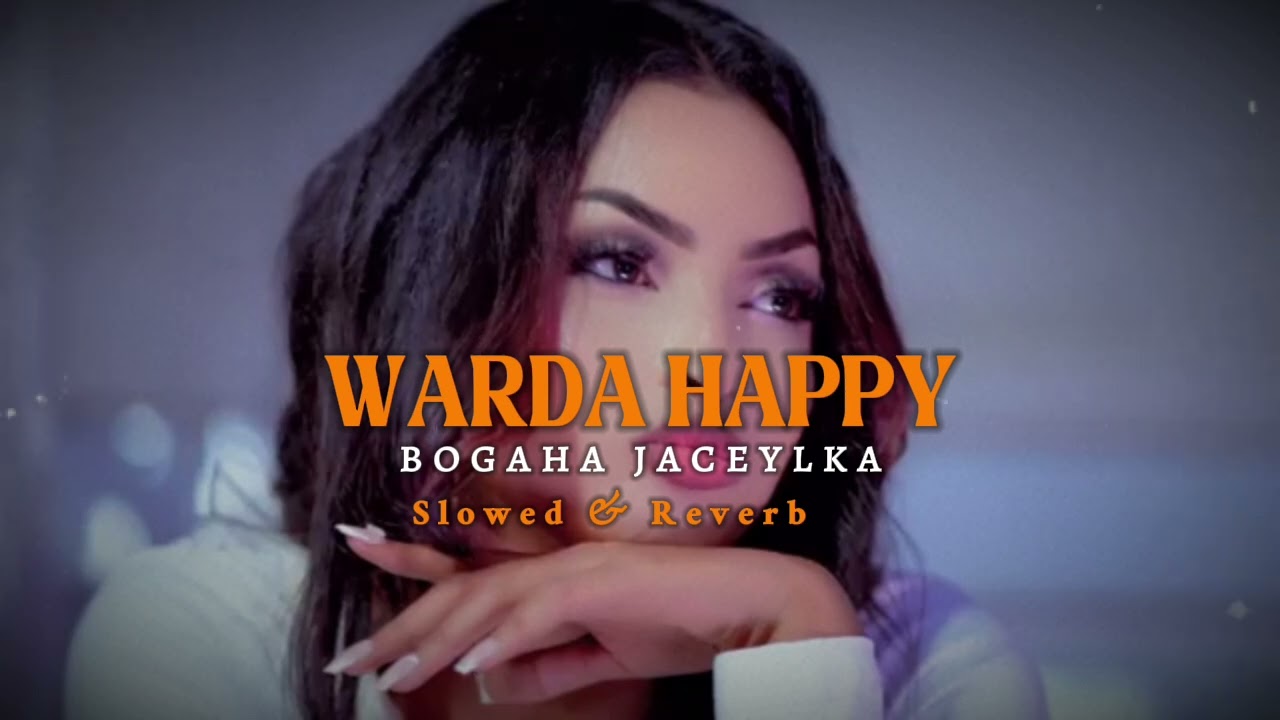 Bogaha jaceyl - [ Slowed & reverb ] Warda Happy