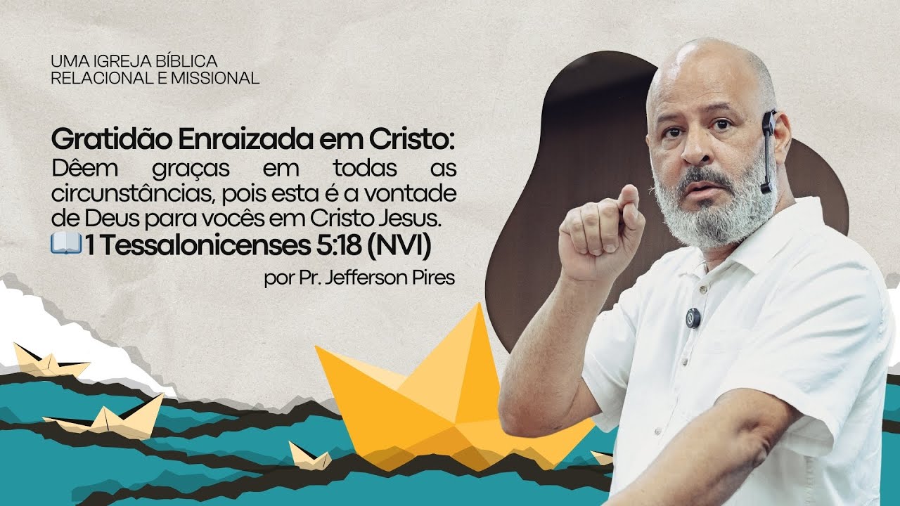 Gratidão Enraizada em Cristo | por Pr. Jefferson Pires 