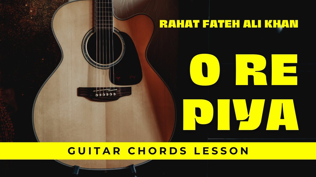 O Re Piya | Rahat Fateh Ali Khan | Aaja Nachle | Madhuri Dixit | Guitar Chords Tutorial | Easy Notes