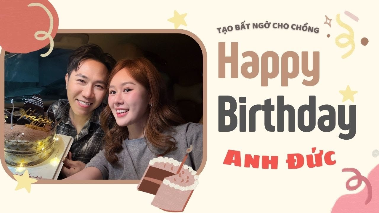 Cùng Anh Phạm tạo sinh nhật bất ngờ cho Anh Đức