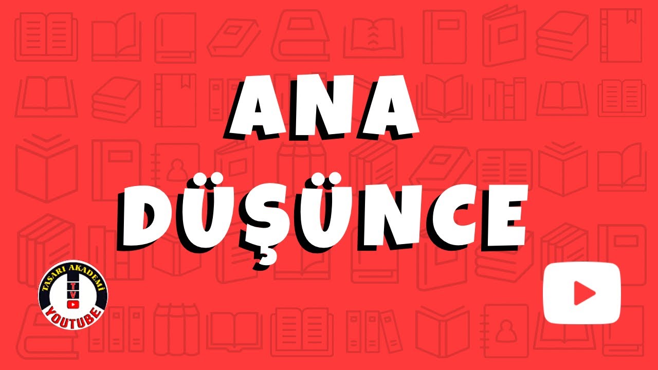 TÜRKÇE - ANA DÜŞÜNCE